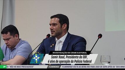 Samir Xaud, presidente da CBF, é alvo de investigação da Polícia Federal por crimes eleitorais. Reprodução: Globo