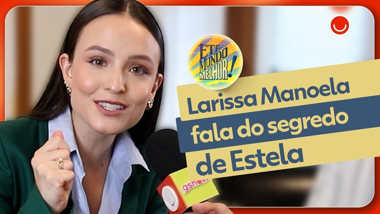 Larissa Manoela fala sobre o segredo de sua personagem Estela na nova novela Êta Mundo Melhor!; Reprodução: Globo