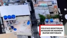 Policiais monitoram no Rio acusado de mandar matar Gritzbach. Legenda da imagem. Reprodução: Retorno do item 11